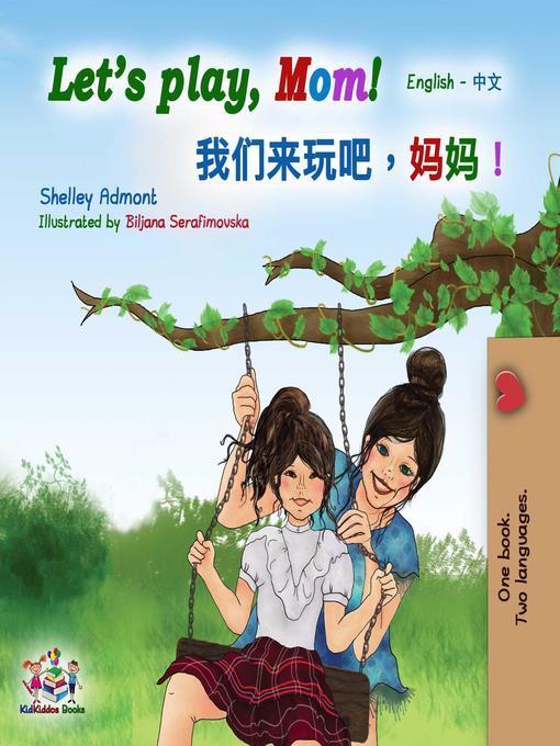 Title details for Let's Play, Mom! (English Mandarin Chinese Bilingual) by Shelley Admont - Available